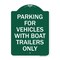 Signmission Parking for Vehicles W/ Boat Trailers Only, Green & White Aluminum Sign, 18" x 24", GW-1824-23441 A-DES-GW-1824-23441 - alternate 1